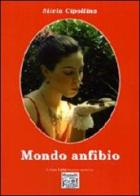Mondo anfibio di Silvia Cipollina edito da Montedit