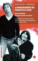 L' assassinio di Fausto e Iaio. Quel maledetto 18 marzo 1978, ore 19.57. A quarant'anni dal duplice omicidio: i fatti, le testimonianze, gli atti giudiziari, la ricerca di Saverio Ferrari, Luigi Mariani edito da Red Star Press