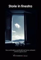 Storie in finestra. Racconti finalisti e semifinalisti del Premio letterario città di Lugano 2017 edito da Gambini Editore