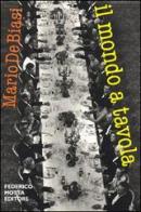Il mondo a tavola di Mario De Biasi edito da Federico Motta Editore