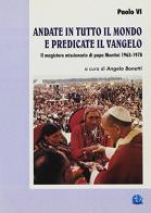 Andate in tutto il mondo e predicate il vangelo. Il magistero missionario di papa Montini 1963-1978 di VI Paolo edito da VivereIn