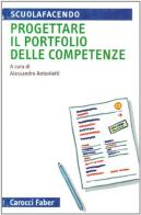 Progettare il portfolio delle competenze di Alessandro Antonietti edito da Carocci