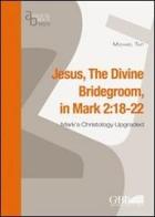 Jesus, the divine bridegroom (Mk. 2:18-22) di Michael Tait edito da Pontificio Istituto Biblico