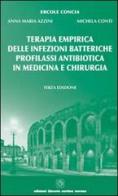 Terapia empirica delle infezioni batteriche. Profilassi antibiotica in medicina e chirurgia di Ercole Concia, Anna M. Azzini, Michela Conti edito da Cortina (Verona)