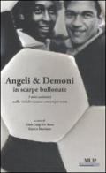Angeli & demoni in scarpe bullonate. I miti calcistici nella rielaborazione contemporanea edito da Monte Università Parma