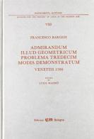 Admirandum illud geometricum problema tredecim modis demonstratum (rist. anast. Venetiis, 1586) di Francesco Barozzi edito da CLUEB