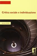 Critica sociale e individuazione di Nicola Spinosi edito da Firenze University Press
