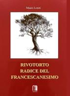 Rivotorto radice del francescanesimo di Mauro Loreti edito da Miscellanea Francescana
