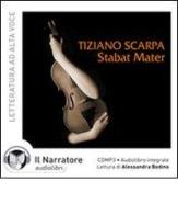 Stabat mater. Audiolibro. CD Audio formato MP3. Ediz. integrale di Tiziano Scarpa edito da Il Narratore Audiolibri