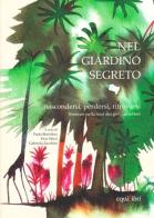 Nel giardino segreto. Nascondersi, perdersi, ritrovarsi. Itinerari nella tana dei giovani lettori di Domenico Barrilà, Chiara Carminati, Aidan Chambers edito da Equilibri Editrice