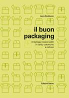 Il buon packaging. Imballaggi responsabili in carta, cartoncino e cartone di Laura Badalucco edito da Dativo