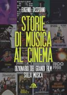 Storie di musica al cinema. Dizionario dei grandi film sulla musica di Eugenio Tassitano edito da Arcana