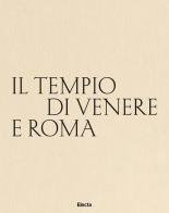 Il tempio di Venere e Roma. Ediz. italiana e inglese edito da Electa