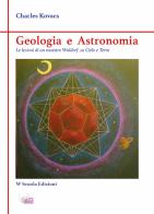 Geologia e astronomia. Le lezioni di un maestro fra cielo e terra di Charles Kovacs edito da WScuola Edizioni