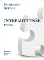 Intermittenze di Domenico Setola edito da Libreria Editrice Urso