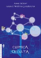 Chimica occulta di Annie Besant, Charles Webster Leadbeater edito da Anguana Edizioni