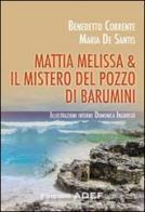 Mattia Melissa & il mistero del pozzo di Barumini di Benedetto Corrente, Maria De Santis edito da Adef