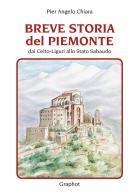 Breve storia del Piemonte di Pier Angelo Chiara edito da Graphot