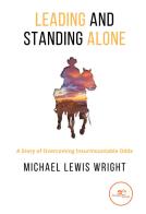 Leading and standing alone di Michael Lewis Wright edito da Europa Edizioni