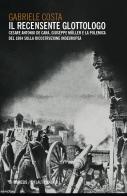Il recensente glottologo. Cesare Antonio De Cara, Giuseppe Müller e la polemica del 1884 sulla ricostruzione indeuropea di Gabriele Costa edito da Mimesis
