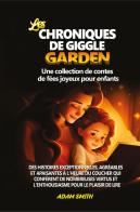 Les chroniques de giggle garden. Une collection de contes de fées joyeux pour enfants. di Adam Smith edito da Youcanprint