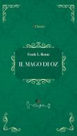Il mago di Oz di L. Frank Baum edito da Casa Editrice il Filo di Arianna