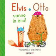 Elvis e Otto vanno in bici. Ediz. a colori di Chris Naylor-Ballesteros edito da Terre di Mezzo