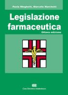 Legislazione farmaceutica di Paola Minghetti, Marcello Marchetti edito da CEA
