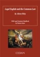 Legal English and the Common Law-Legal grammar Handbook di Alison Riley, Patricia Sours edito da CEDAM