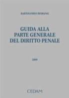 Guida alla parte generale del diritto penale di Bartolomeo Romano edito da CEDAM