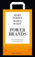 Power brands. Creare, portare al successo e gestire i propri brand di Jesko Perrey, Marco Mazzù edito da Rizzoli Etas