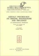 Gestalt psychology: its origins, foundations and influence. An International workshop (Firenze, Villa Arrivabene, 13-17 novembre 1989) edito da Olschki