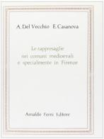 Le rappresaglie nei comuni medievali e specialmente in Firenze (rist. anast. Bologna, 1894) di Alberto Del Vecchio, Enrico Casanova edito da Forni