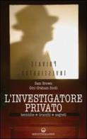 L' investigatore privato. Tecniche, trucchi e segreti di Sam Brown, Gini Graham Scott edito da Edizioni Mediterranee