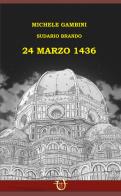 24 marzo 1436 di Michele Gambini edito da Arpeggio Libero