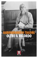 Oltre il ricordo di Rabindranath Tagore edito da Lindau