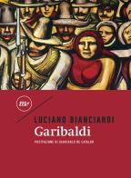Garibaldi di Luciano Bianciardi edito da Minimum Fax