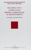 Educazione, scuola e politica nelle «Memorie autobiografiche» di Carlo Boncompagni. Con l'edizione critica delle «Memorie» di M. Cristina Morandini edito da Vita e Pensiero