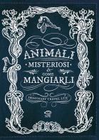 Animali misteriosi & come mangiarli di Imaginary Travel Ltd. edito da Edizioni NPE