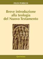 Breve introduzione alla teologia del Nuovo Testamento di Felix Porsch edito da Queriniana