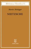 Nietzsche di Martin Heidegger edito da Adelphi
