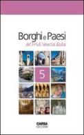 Borghi e paesi del Friuli Venezia Giulia edito da CARSA