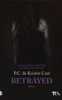 Betrayed. La casa della notte di P. C. Cast, Kristin Cast edito da TEA