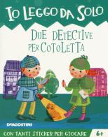 Due detective per Cotoletta. Con adesivi di Tea Orsi edito da De Agostini
