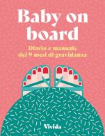 Baby on board. Diario e manuale dei 9 mesi di gravidanza di Lara Pollero edito da White Star