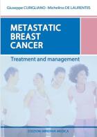 Metastatic breast cancer. Treatment and management di G. Curigliano, M. De Laurentiis edito da Minerva Medica