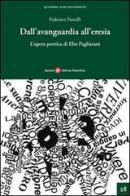 Dall'avanguardia all'eresia. L'opera poetica di Elio Pagliarini di Federico Fastelli edito da Società Editrice Fiorentina