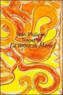La verità su Marie di Jean-Philippe Toussaint edito da Barbès