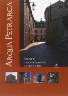 Arquà Petrarca. Un paese, i suoi monumenti, la sua storia edito da Il Prato