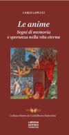 Le anime. Segni di memoria e speranza nella vita eterna di Carlo Lapucci edito da Libreria Editrice Fiorentina